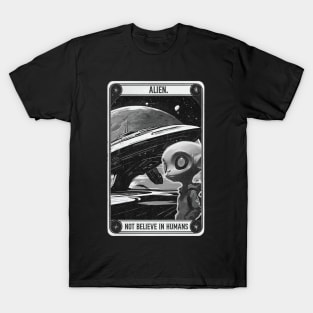 Alien not believe in humans T-Shirt